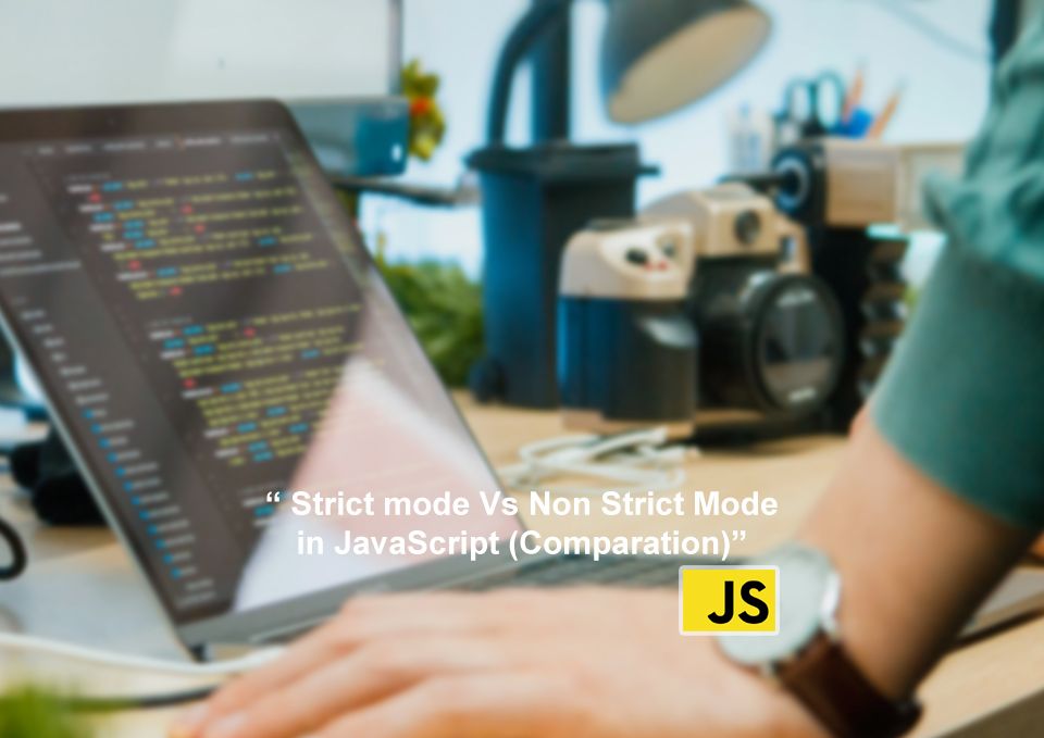 Strict mode Vs Non Strict Mode in JavaScript (Comparation)