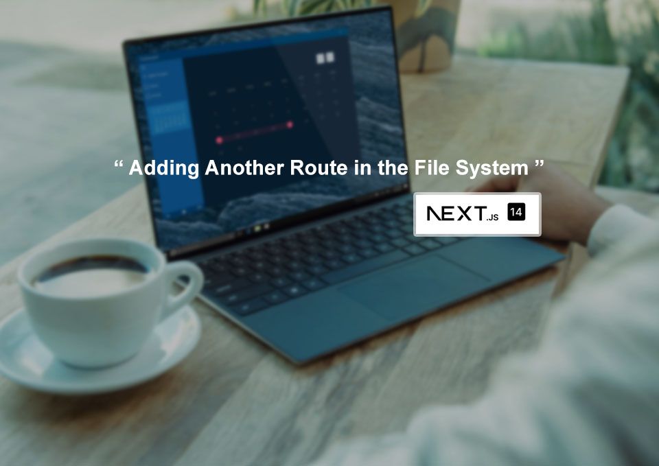 Next.js 14 Adding Another Route in the File System