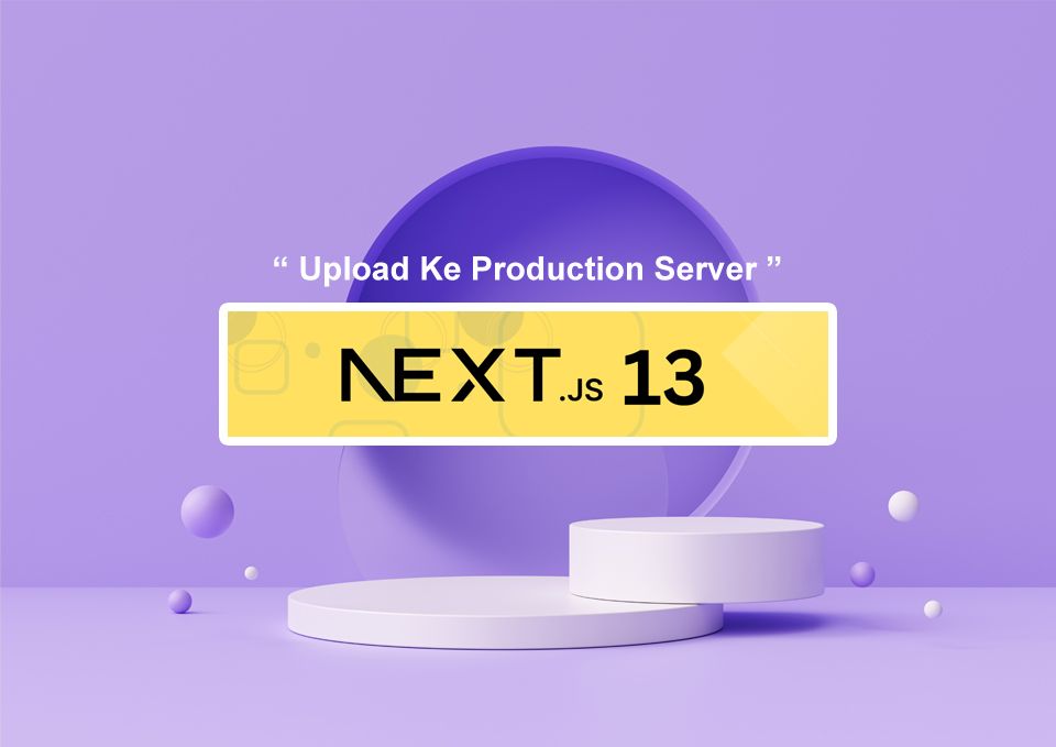 Upload project Next.js 13 dari local ke production server