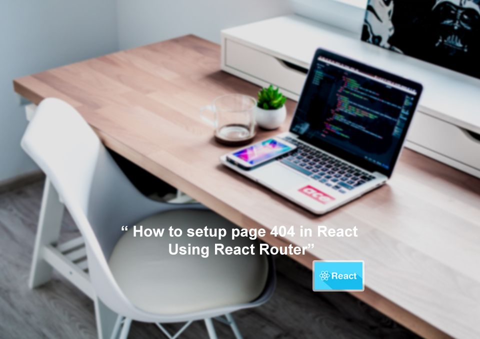 How to setup page 404 in React Using React Router