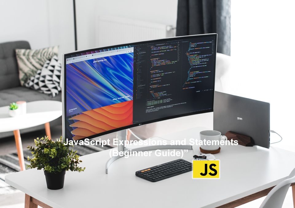 JavaScript Expressions and Statements (Beginner Guide)