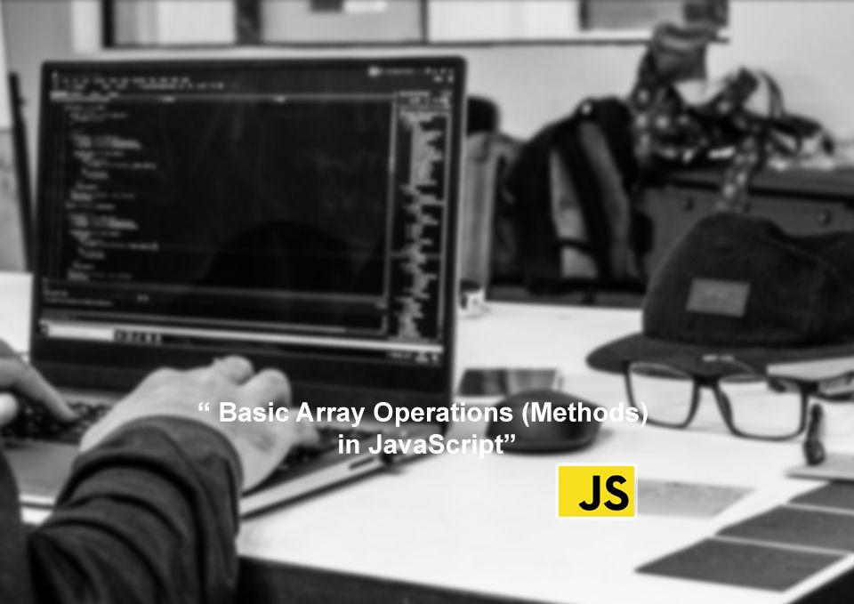 Javascript array operations (Methods)