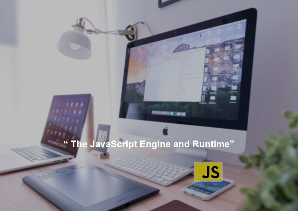 JavaScript Engine and Runtime