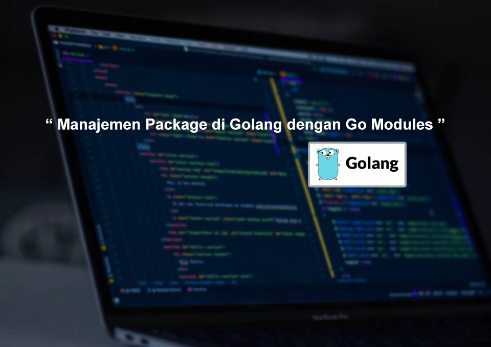 Panduan Lengkap Manajemen Package di Golang dengan Go Modules